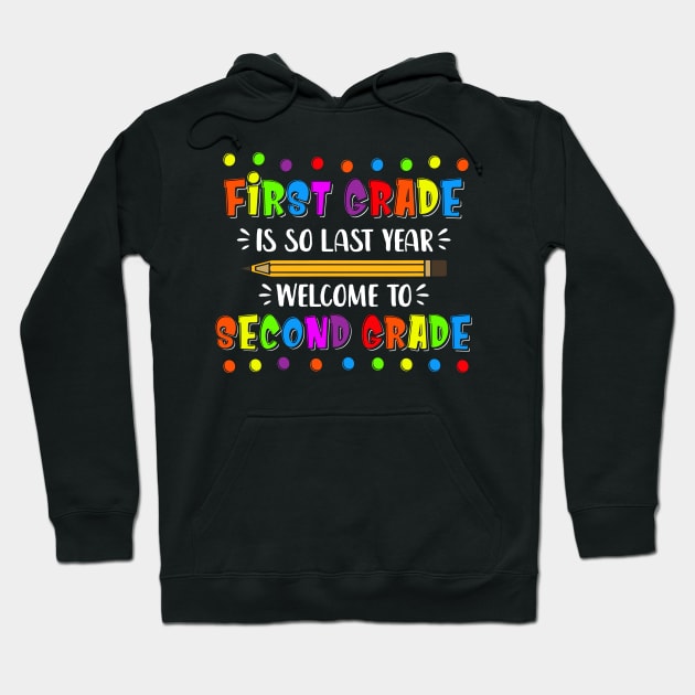 First Grade Is So Last Year Welcome To Second Grade Hoodie by luisharun